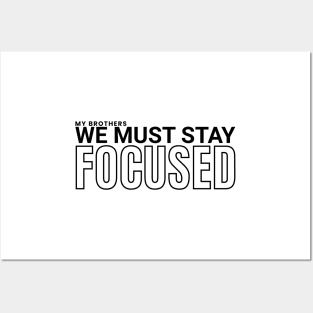 My brothers, we must stay focused Posters and Art